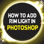 How to Add Rim Light in Photoshop