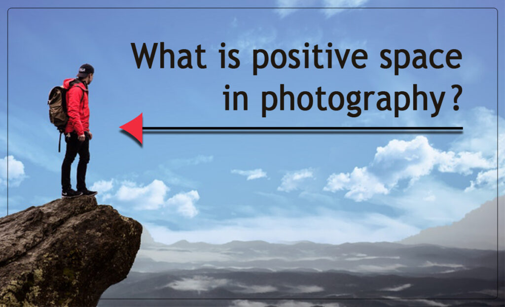 What is positive space in photography